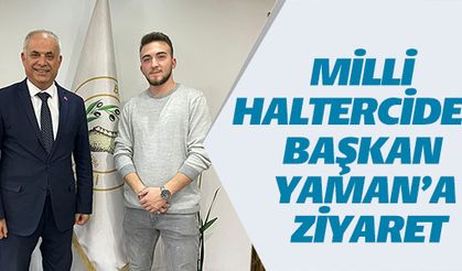 MİLLİ HALTERCİDEN BAŞKAN YAMAN’A ZİYARET