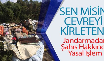  JANDARMADAN ÇEVREYİ KİRLETEN ŞAHIS HAKKINDA YASAL İŞLEM