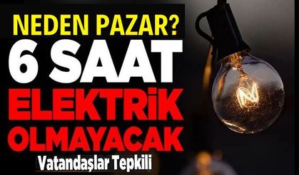 ALTI SAAT ELEKTİRİK OLMAYACAK