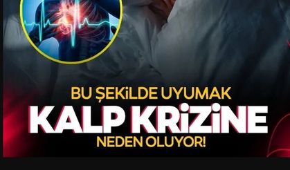 BU ŞEKİLDE UYUMAK KALP KRİZİNE NEDEN OLUYOR!