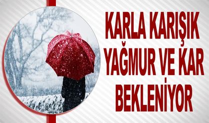 KARLA KARIŞIK YAĞMUR VE KAR BEKLENİYOR