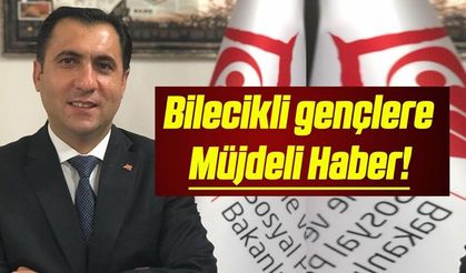 BİLECİKLİ GENÇLERE MÜJDELİ HABER!