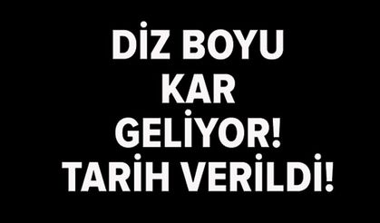 DİZ BOYU KAR YAĞACAK