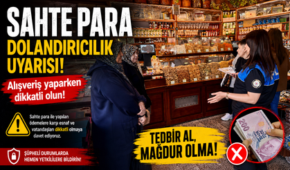 SAHTE PARA VE DOLANDIRICILIK UYARISI