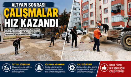 ALTYAPI SONRASI ÇALIŞMALAR HIZ KAZANDI