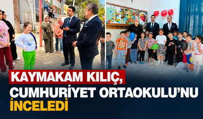KAYMAKAM KILIÇ, CUMHURİYET ORTAOKULU'NU İNCELEDİ