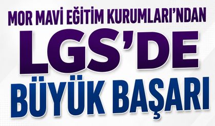 MOR MAVİ EĞİTİM KURUMLARI'NDAN LGS'DE BÜYÜK BAŞARI
