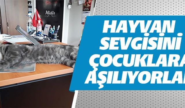 HAYVAN SEVGİSİNİ ÇOCUKLARA AŞILIYORLAR