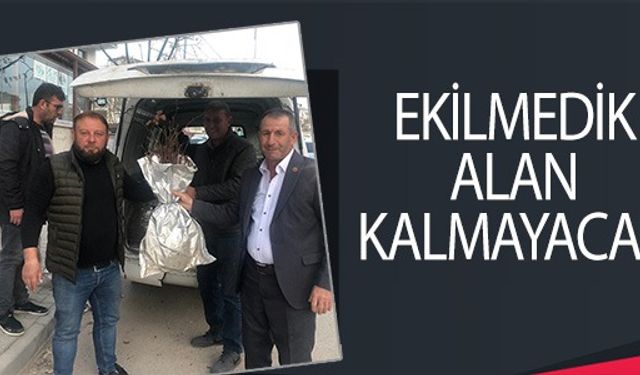 EKİLMEDİK ALAN KALMAYACAK