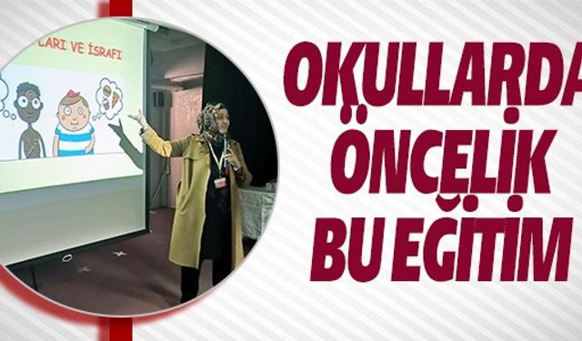 OKULLARDA ÖNCELİK BU EĞİTİM