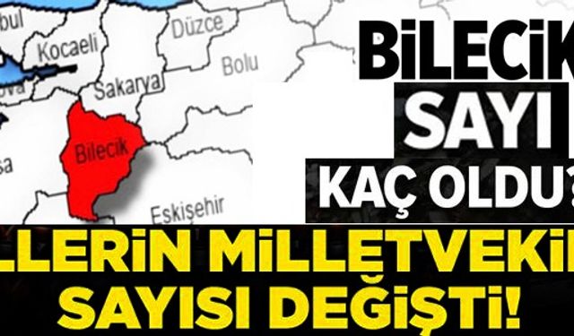 İLLERİN MİLLETVEKİLİ SAYISI DEĞİŞTİ!