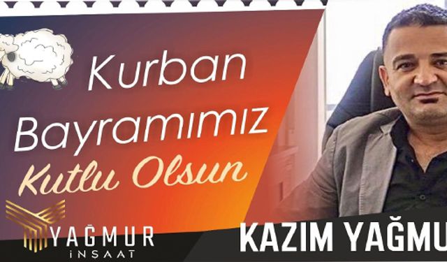 KAZIM YAĞMUR KURBAN BAYRAMINIZI KUTLAR