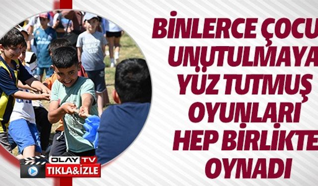 UNUTULMAYA YÜZ TUTMUŞ OYUNLAR OYNANDI