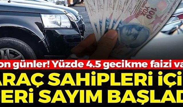ARAÇ SAHİPLERİ İÇİN GERİ SAYIM BAŞLADI