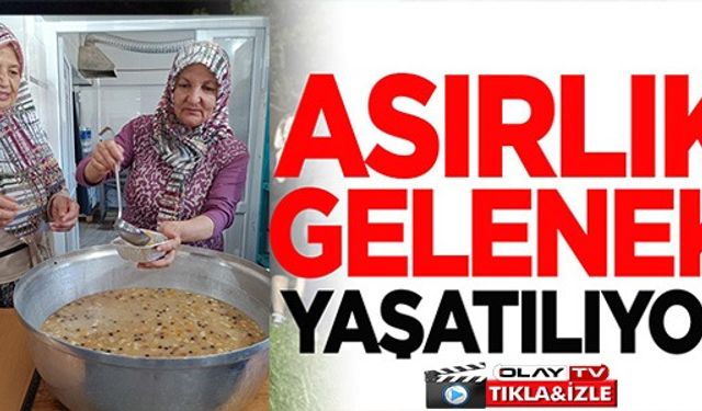 ASIRLIK GELENEK YAŞATILIYOR