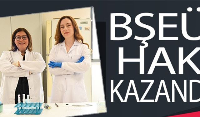 BŞEÜ HAK KAZANDI