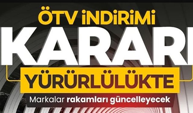 ÖTV İNDİRİMİ KARARI!