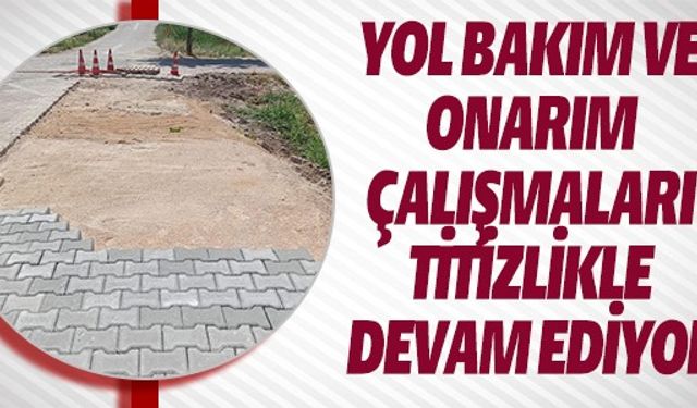 YOL BAKIM-ONARIM ÇALIŞMALARINA DEVAM