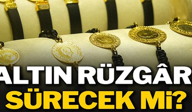 ALTIN RÜZGARI SÜRECEK Mİ?