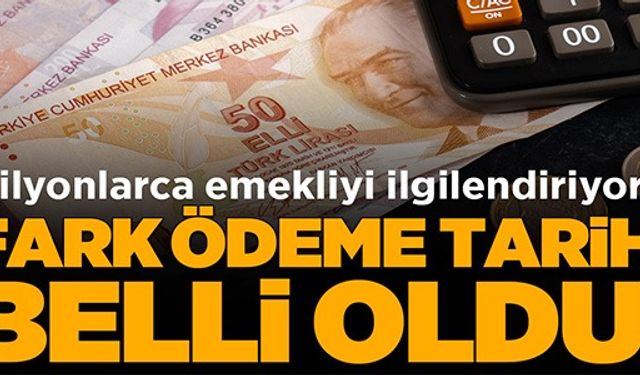 FARK ÖDEME TARİHİ BELLİ OLDU