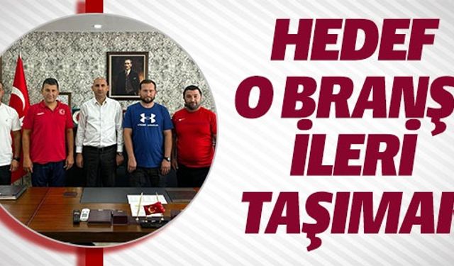 HEDEF O BRANŞI İLERİ TAŞIMAK