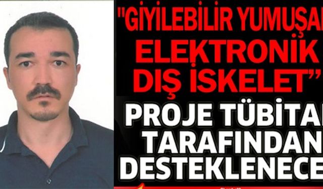 PROJE TÜBİTAK TARAFINDAN DESTEKLENECEK