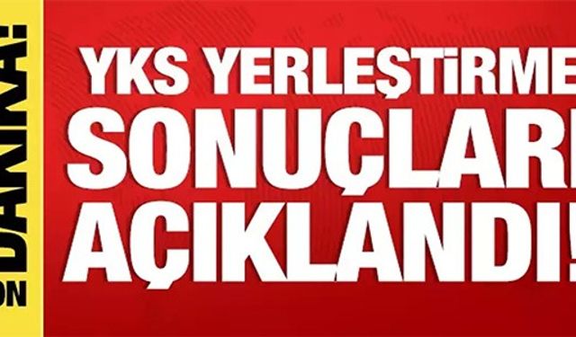 YKS YERLEŞTİRME SONUÇLARI AÇIKLANDI!