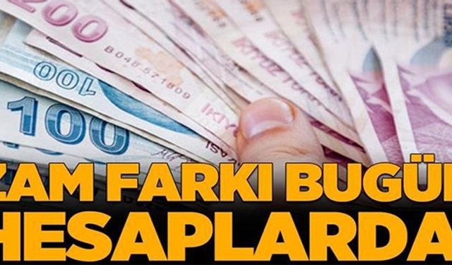 ZAM FARKI BUGÜN HESAPLARDA