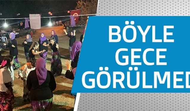 BÖYLE GECE GÖRÜLMEDİ