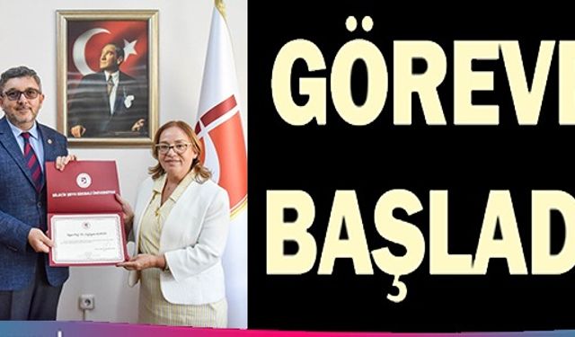 GÖREVE BAŞLADI