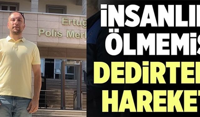 İNSANLIK ÖLMEMİŞ DEDİRTEN HAREKET