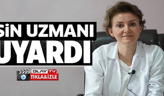 İŞİN UZMANI UYARDI