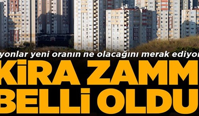 KİRA ZAMMINDA YENİ ORAN BELLİ OLDU