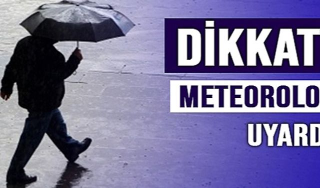 METEOROLOJİ UYARDI