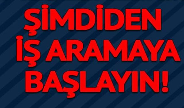 ŞİMDİDEN İŞ ARAMAYA BAŞLAYIN