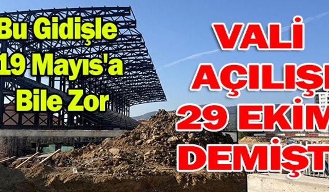 VALİ AÇILIŞI 29 EKİM DEMİŞTİ