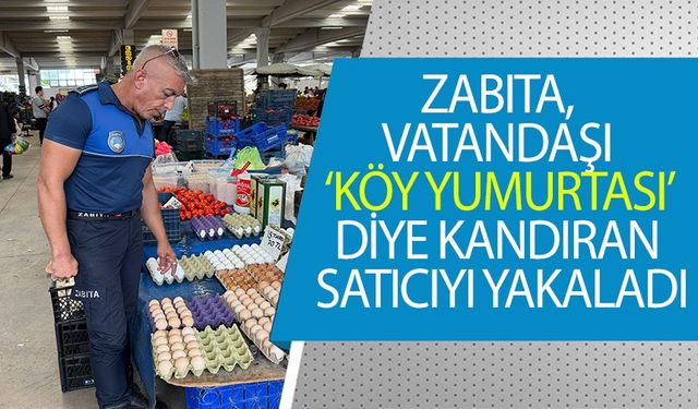 BİLECİK'TE ZABITA, VATANDAŞI ‘KÖY YUMURTASI’ DİYE KANDIRAN SATICIYI YAKALADI