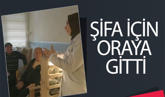 ŞİFA İÇİN ORAYA GİTTİLER