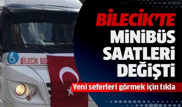 BİLECİK'TE MİNİBÜS SAATLERİ DEĞİŞTİ