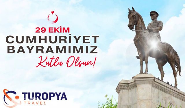 TUROPYA TRAVEL 29 EKİM CUMHURİYET BAYRAMI KUTLAMA MESAJI