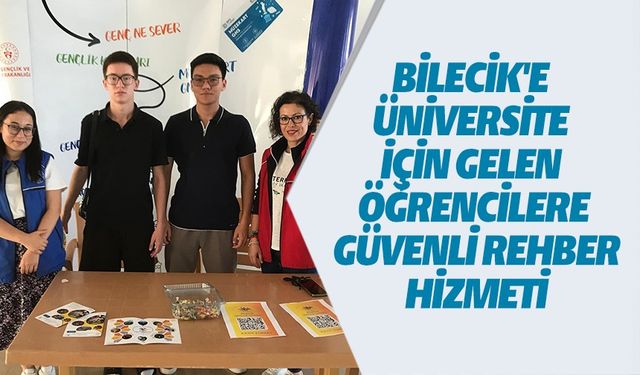 BİLECİK'E ÜNİVERSİTE İÇİN GELEN ÖĞRENCİLERE GÜVENLİ REHBER HİZMETİ