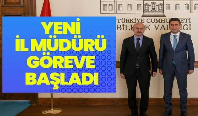 YENİ İL MÜDÜRÜ GÖREVE BAŞLADI