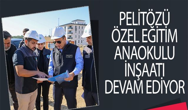 PELİTÖZÜ ÖZEL EĞİTİM ANAOKULU İNŞAATI DEVAM EDİYOR