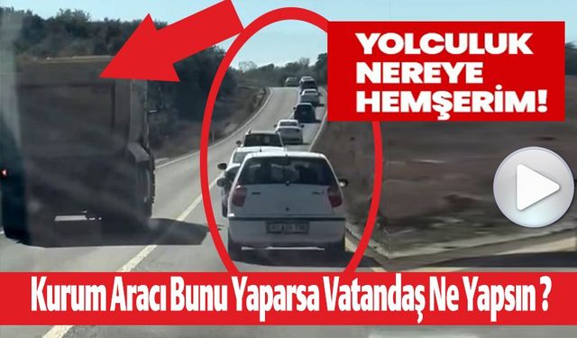 KURUM ARACI BUNU YAPARSA VATANDAŞ NE YAPSIN?