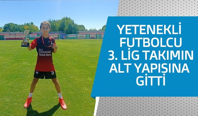 GENÇ YETENEK 3.LİG TAKIMININ ALT YAPISINA GİTTİ