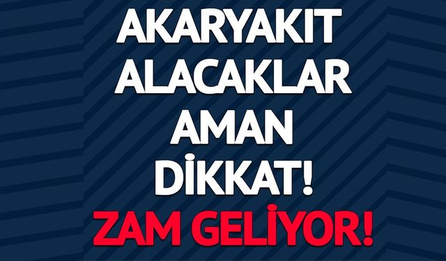 AKARYAKIT ALACAKLAR AMAN DİKKAT!