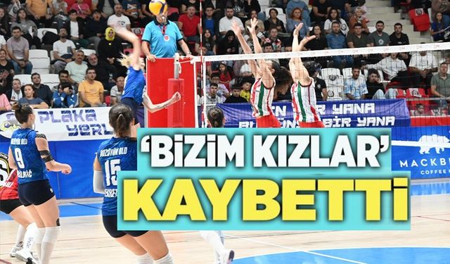 'BİZİM KIZLAR' KAYBETTİ!