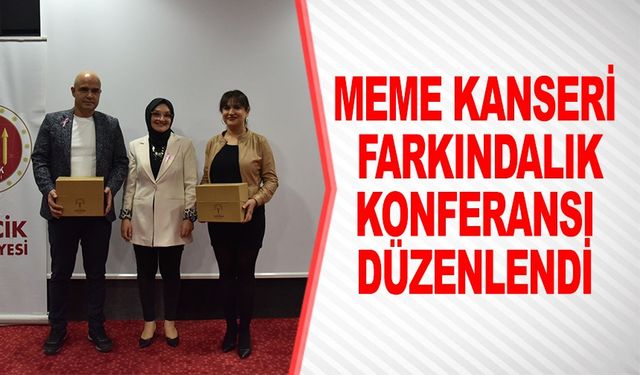 MEME KANSERİ FARKINDALIK KONFERANSI DÜZENLENDİ