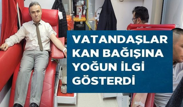 VATANDAŞLAR KAN BAĞIŞINA YOĞUN İLGİ GÖSTERDİ