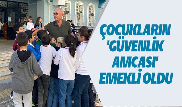 ÇOCUKLARIN GÜVENLİK AMCASI EMEKLİ OLDU